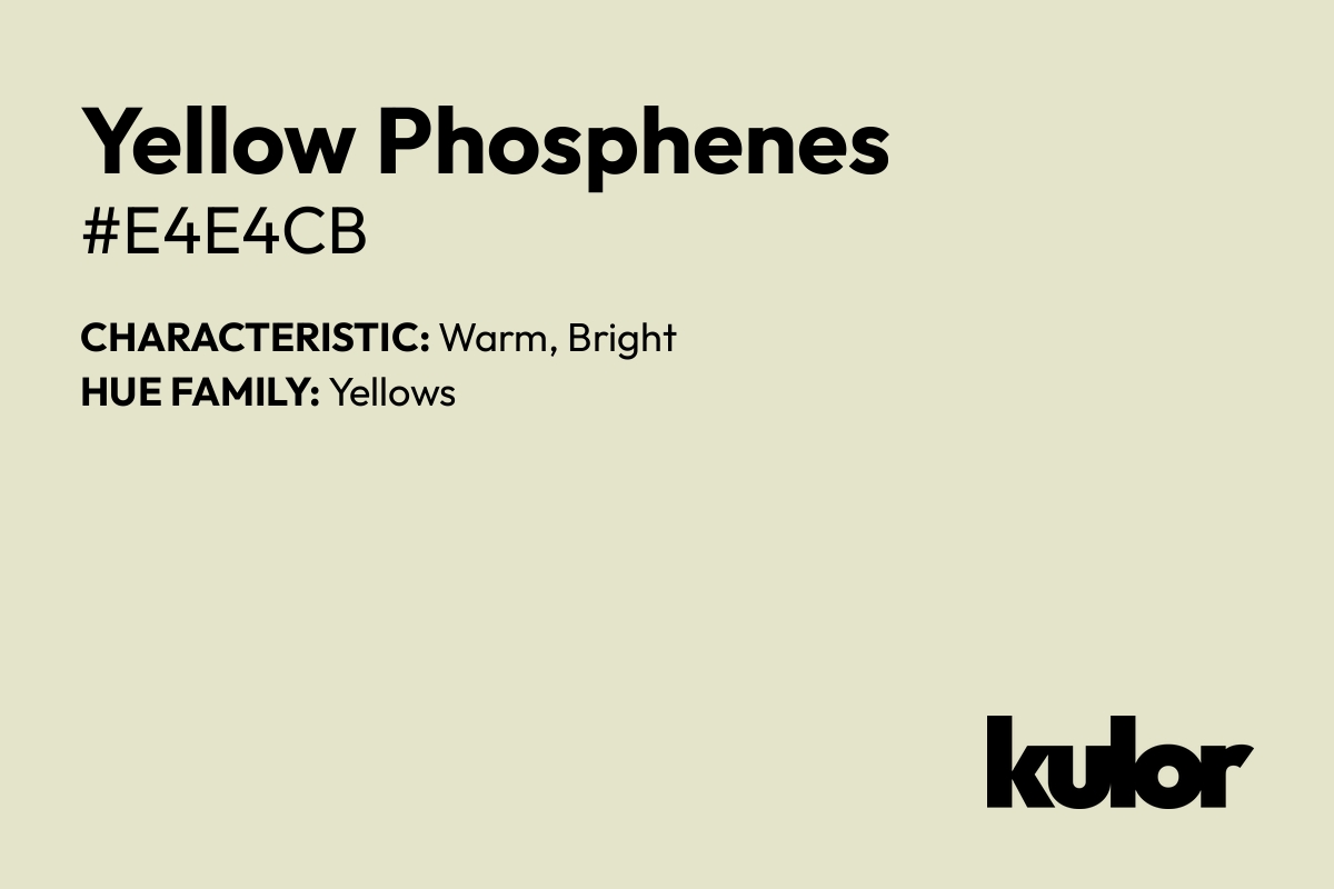 Yellow Phosphenes is a color with a HTML hex code of #e4e4cb.