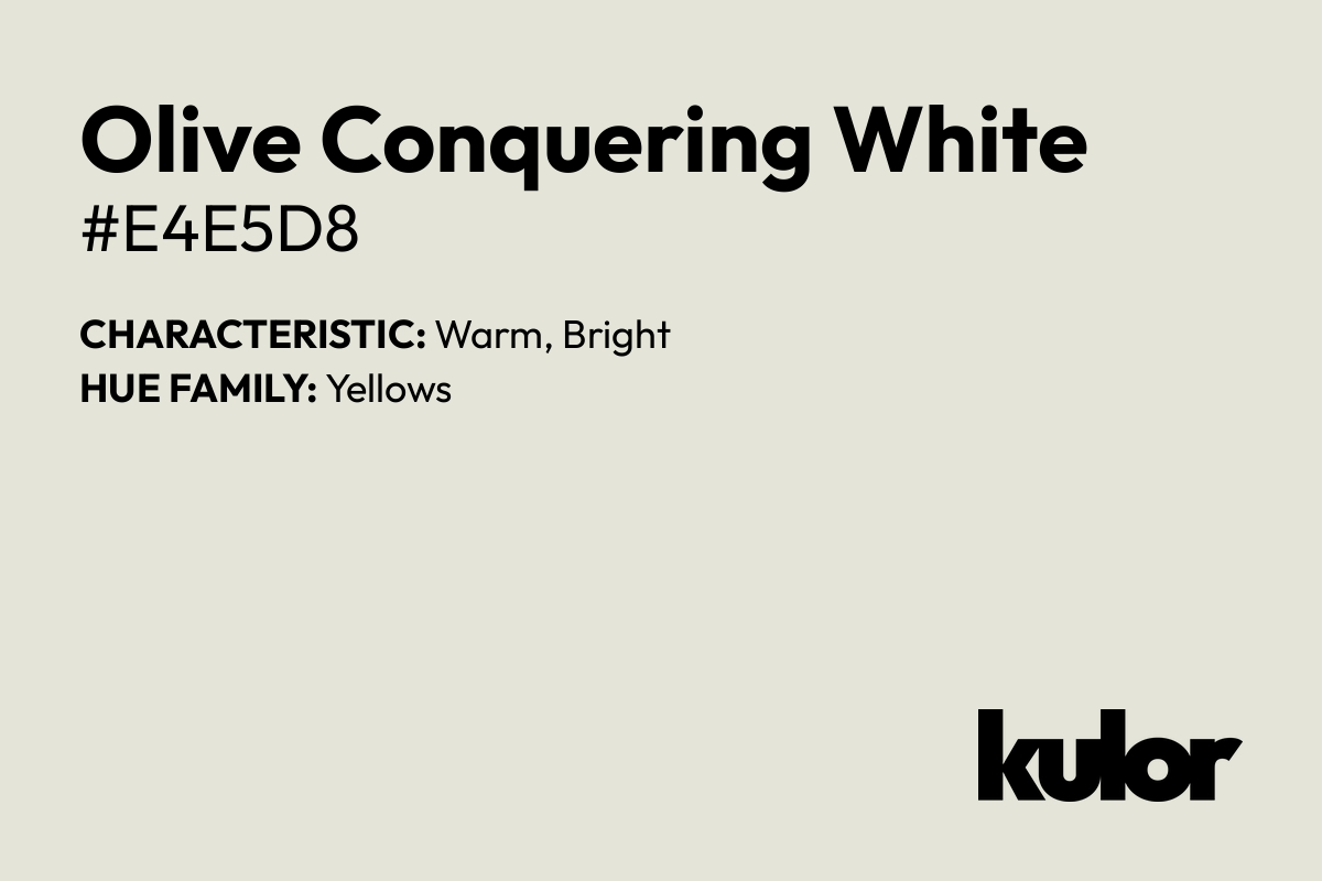 Olive Conquering White is a color with a HTML hex code of #e4e5d8.