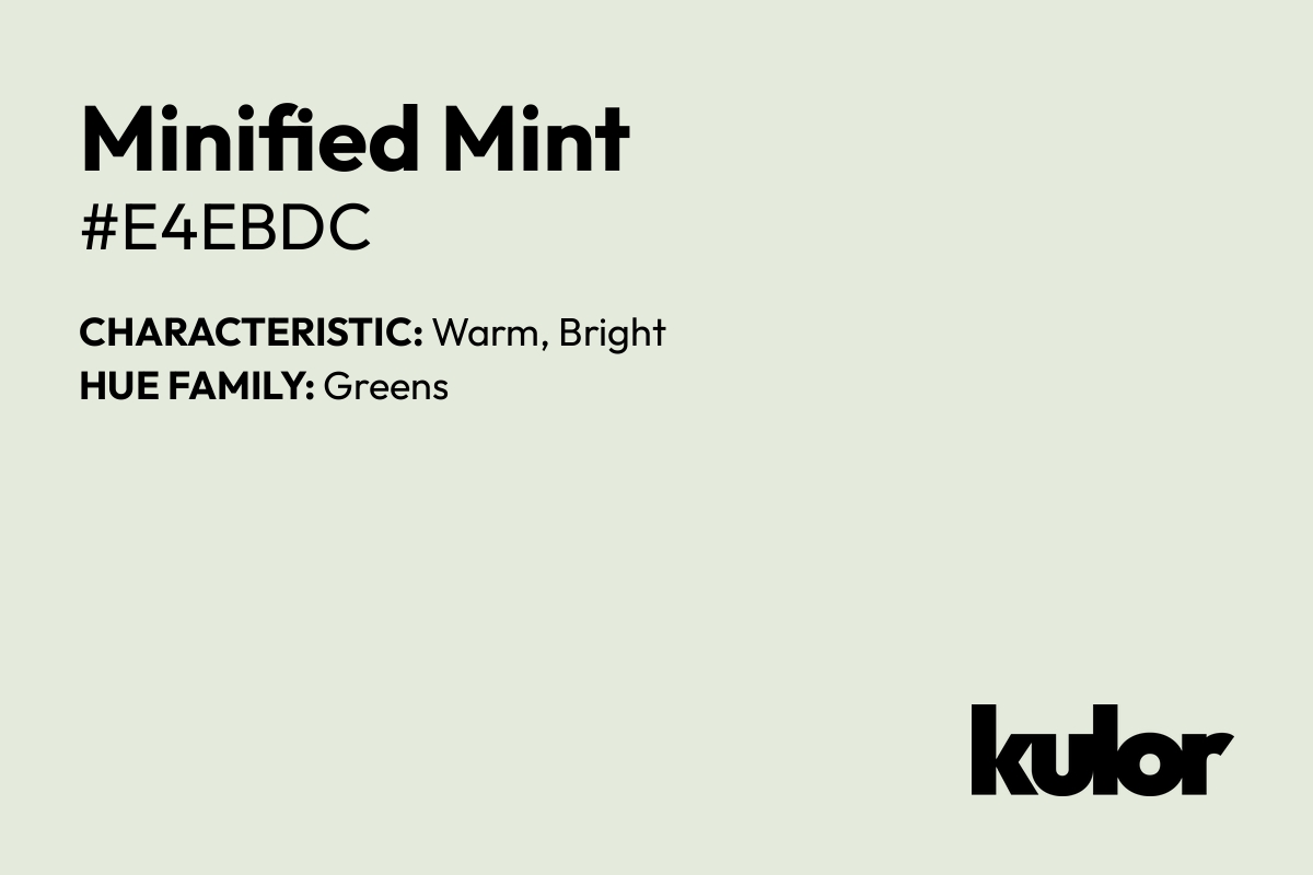 Minified Mint is a color with a HTML hex code of #e4ebdc.