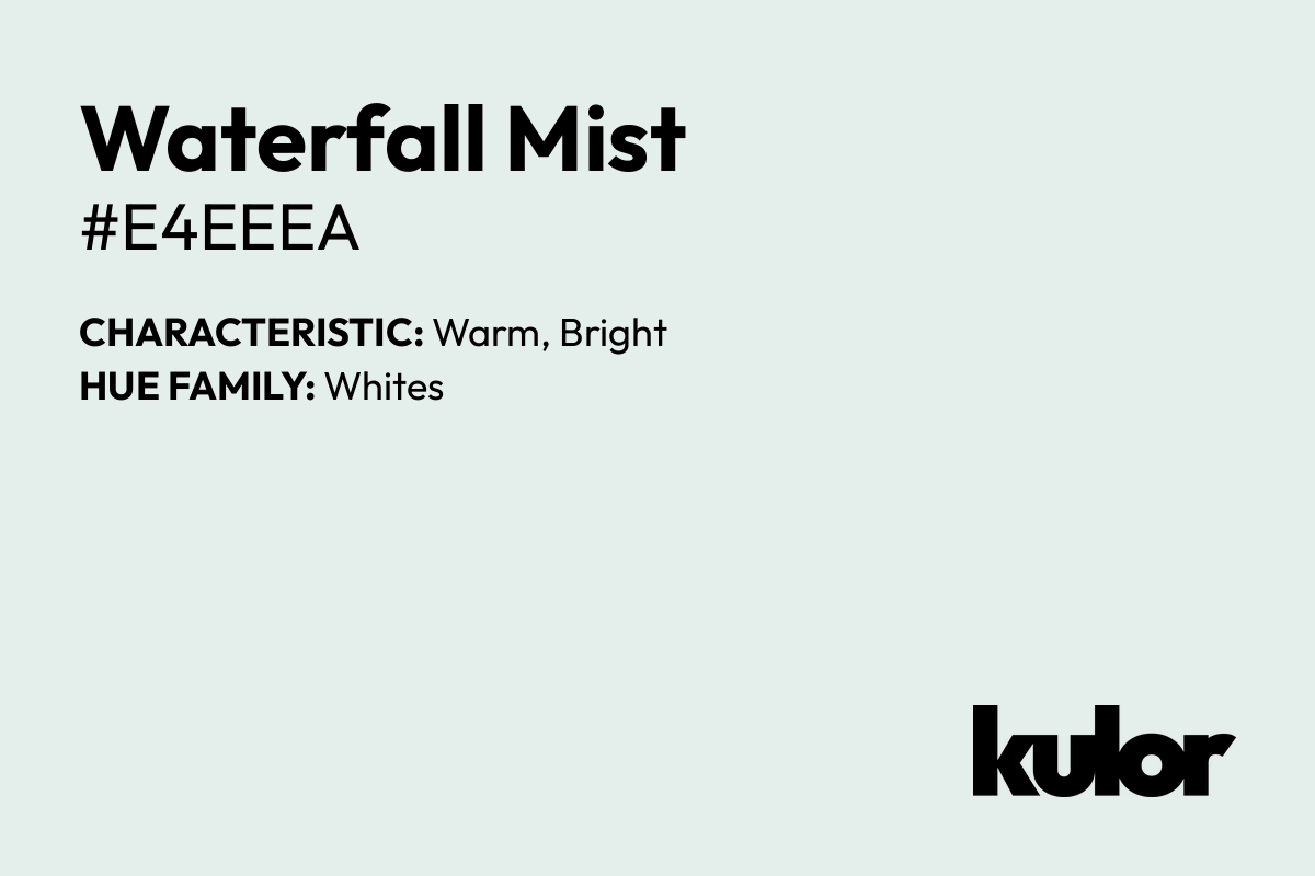 Waterfall Mist is a color with a HTML hex code of #e4eeea.