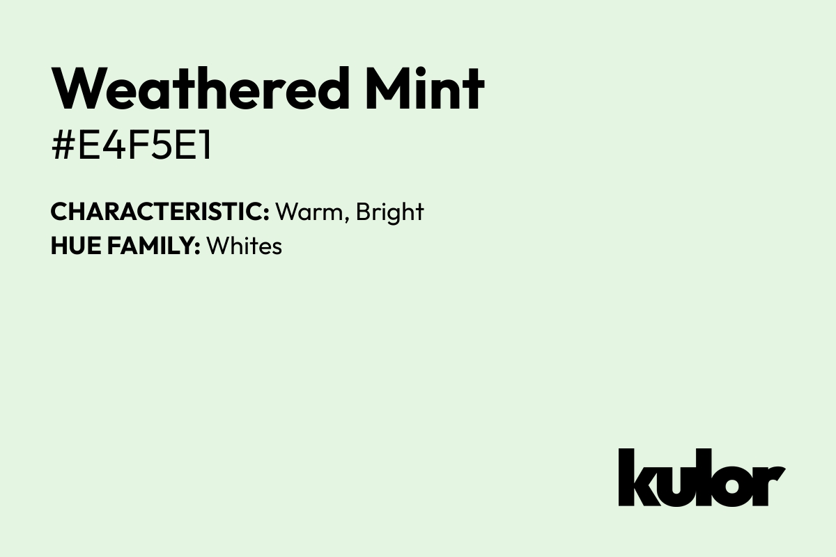 Weathered Mint is a color with a HTML hex code of #e4f5e1.