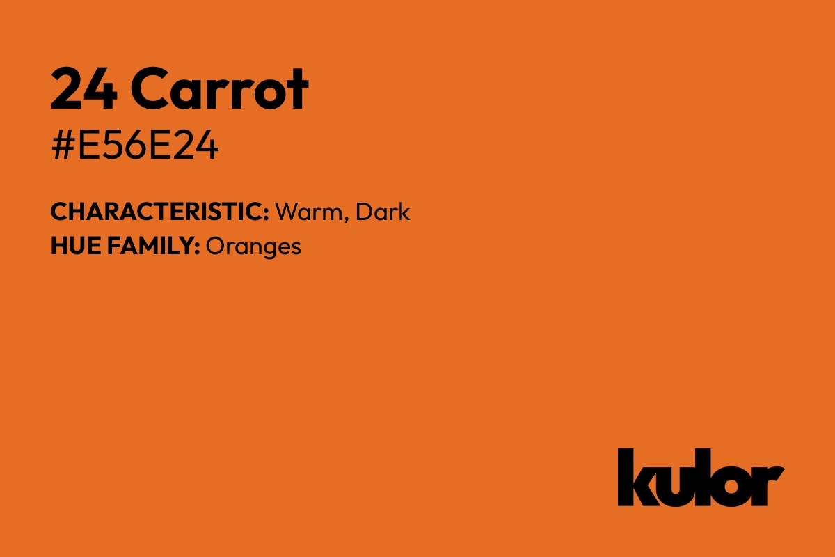 24 Carrot is a color with a HTML hex code of #e56e24.