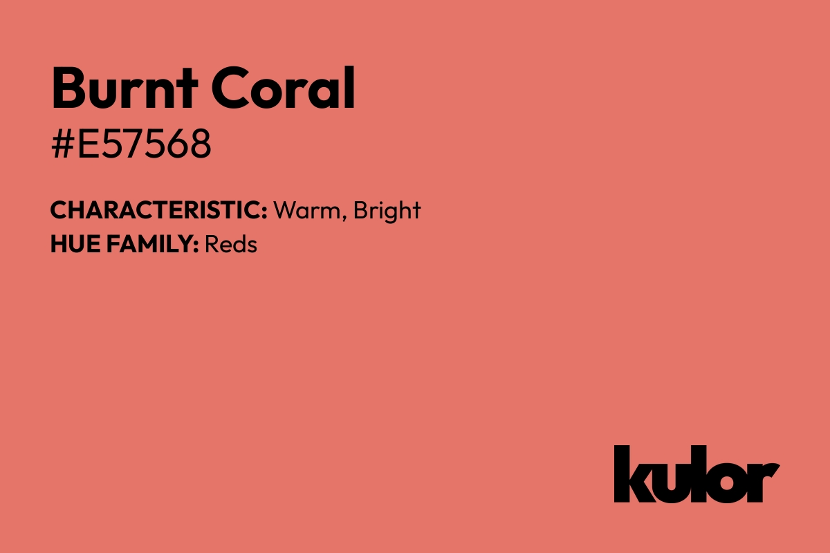 Burnt Coral is a color with a HTML hex code of #e57568.