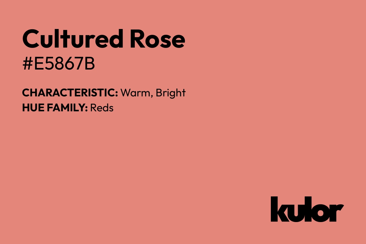 Cultured Rose is a color with a HTML hex code of #e5867b.