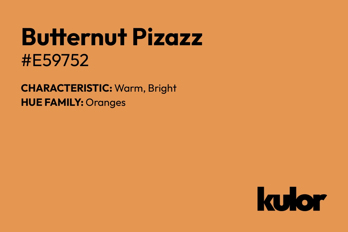 Butternut Pizazz is a color with a HTML hex code of #e59752.