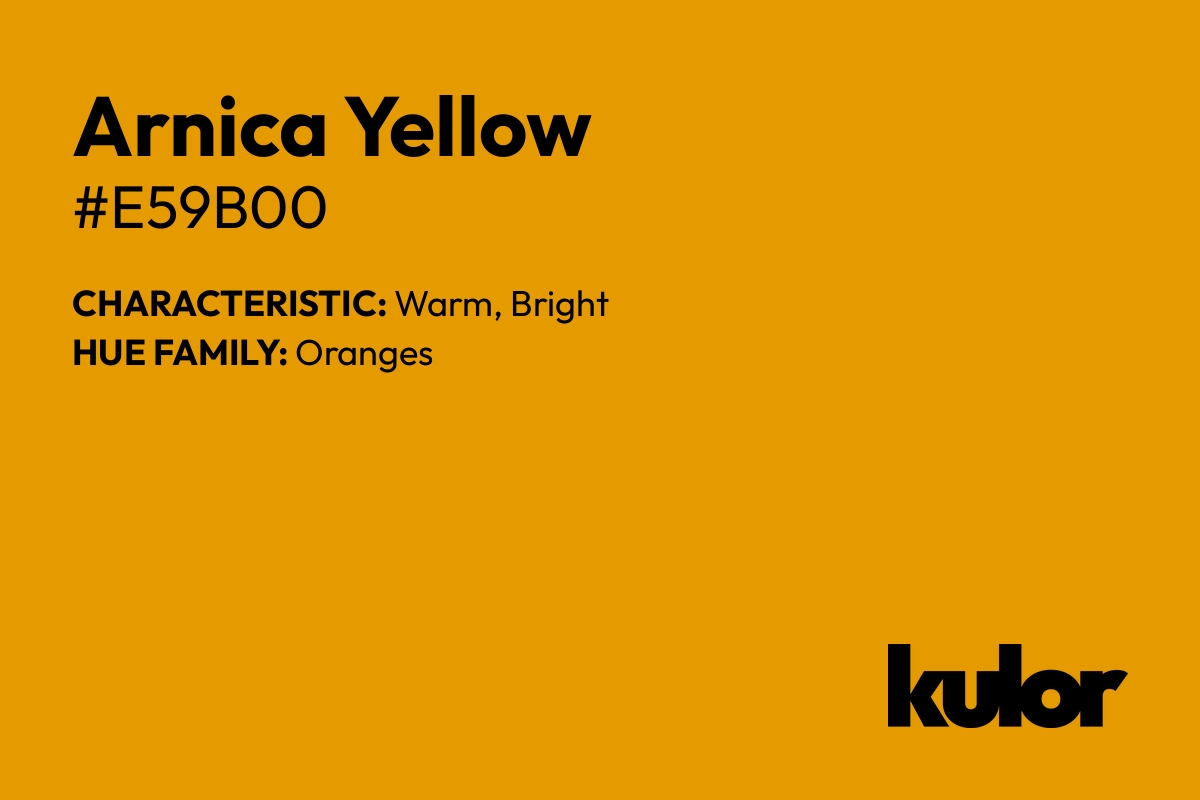 Arnica Yellow is a color with a HTML hex code of #e59b00.