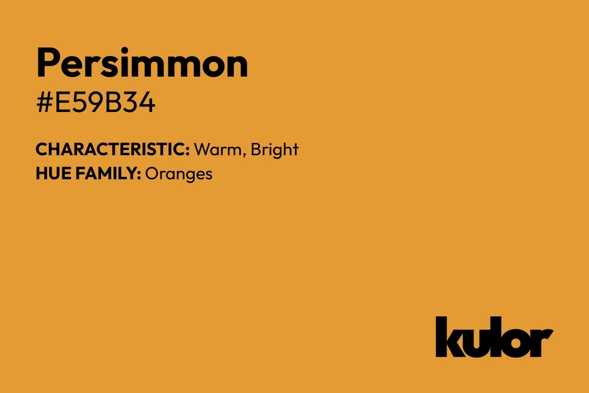 Persimmon is a color with a HTML hex code of #e59b34.