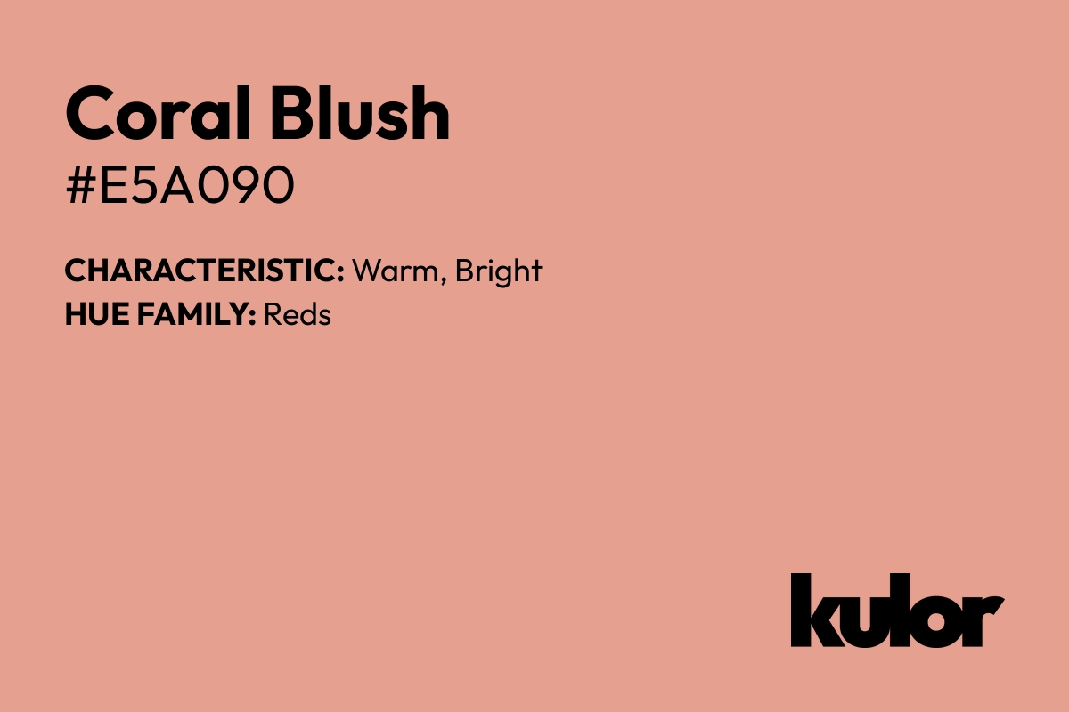 Coral Blush is a color with a HTML hex code of #e5a090.