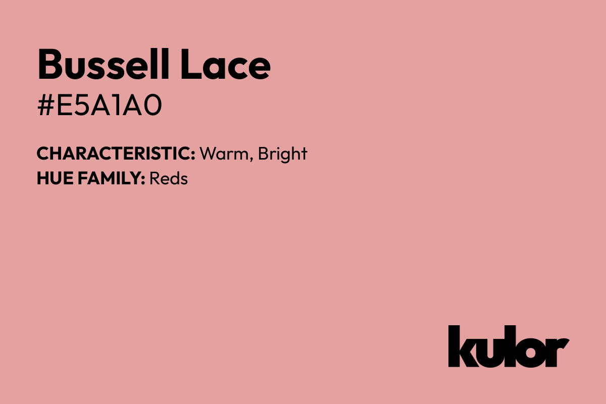 Bussell Lace is a color with a HTML hex code of #e5a1a0.