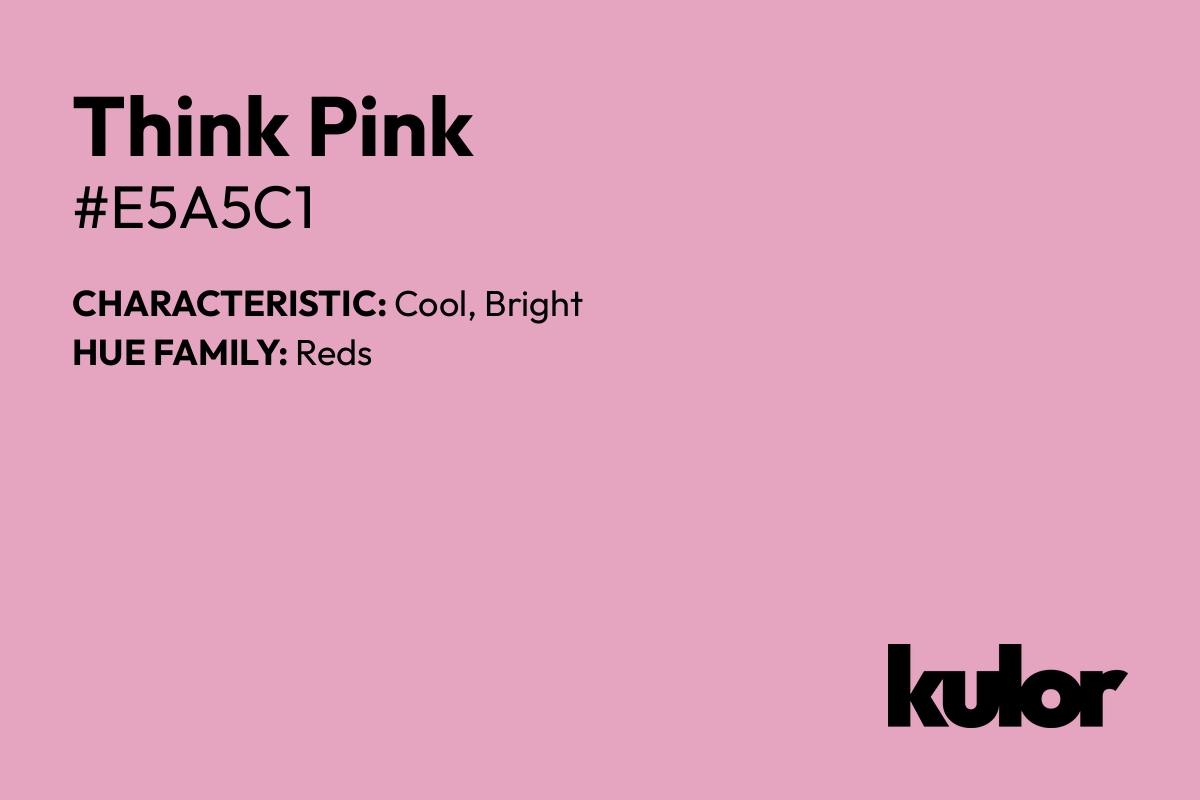 Think Pink is a color with a HTML hex code of #e5a5c1.