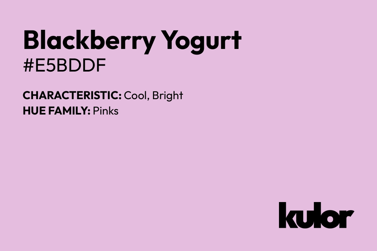 Blackberry Yogurt is a color with a HTML hex code of #e5bddf.