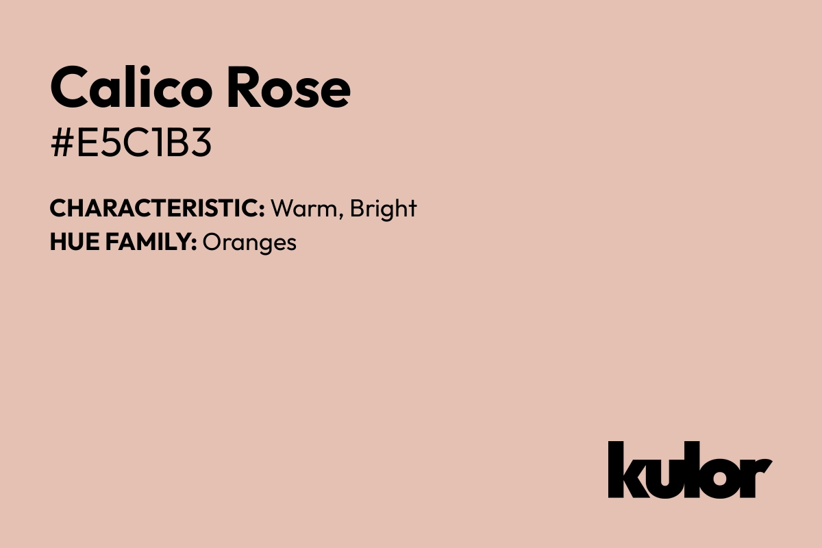 Calico Rose is a color with a HTML hex code of #e5c1b3.