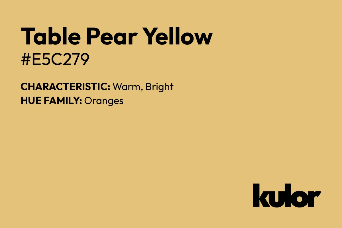 Table Pear Yellow is a color with a HTML hex code of #e5c279.