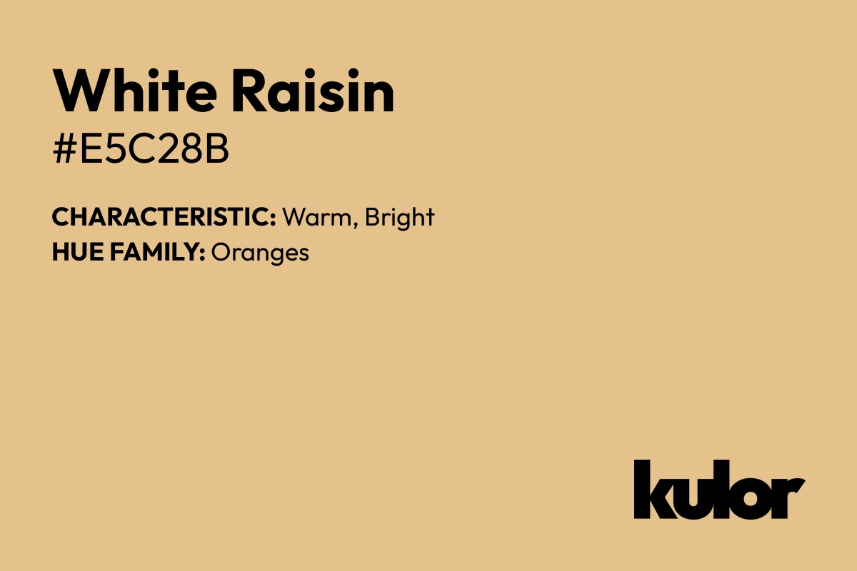 White Raisin is a color with a HTML hex code of #e5c28b.