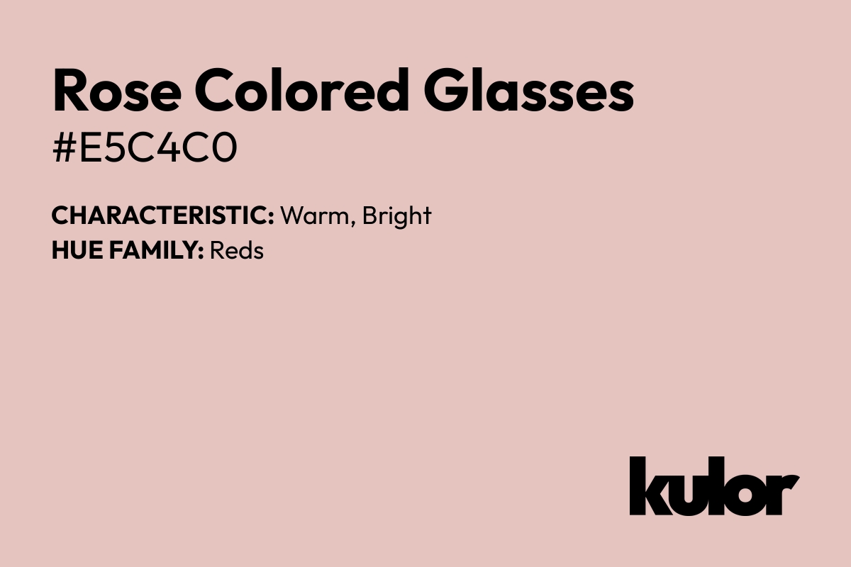 Rose Colored Glasses is a color with a HTML hex code of #e5c4c0.