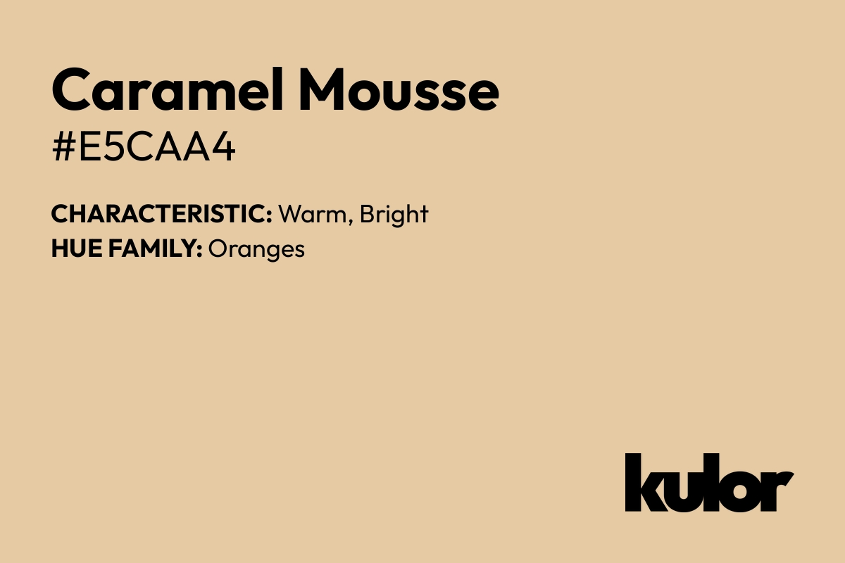 Caramel Mousse is a color with a HTML hex code of #e5caa4.