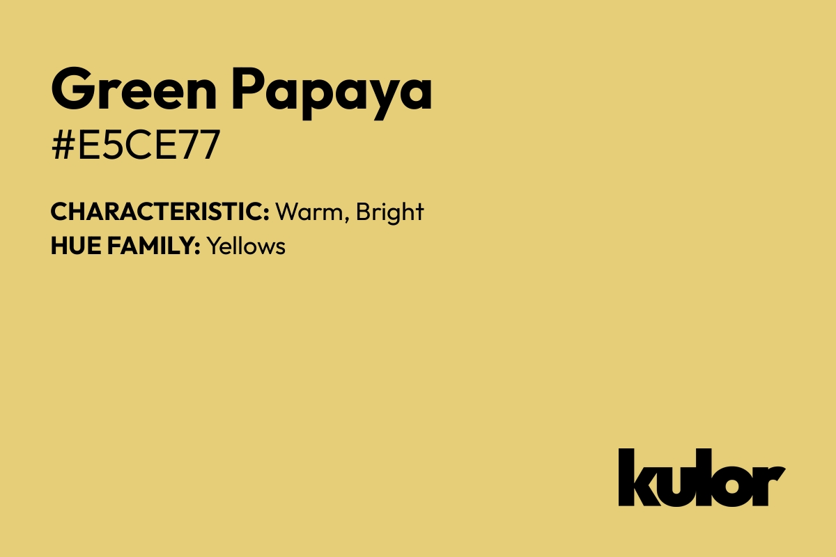 Green Papaya is a color with a HTML hex code of #e5ce77.