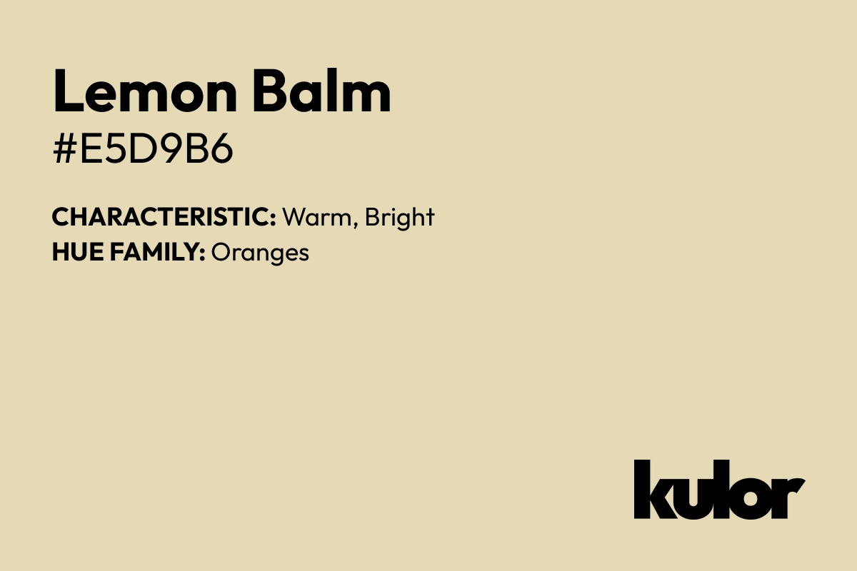 Lemon Balm is a color with a HTML hex code of #e5d9b6.