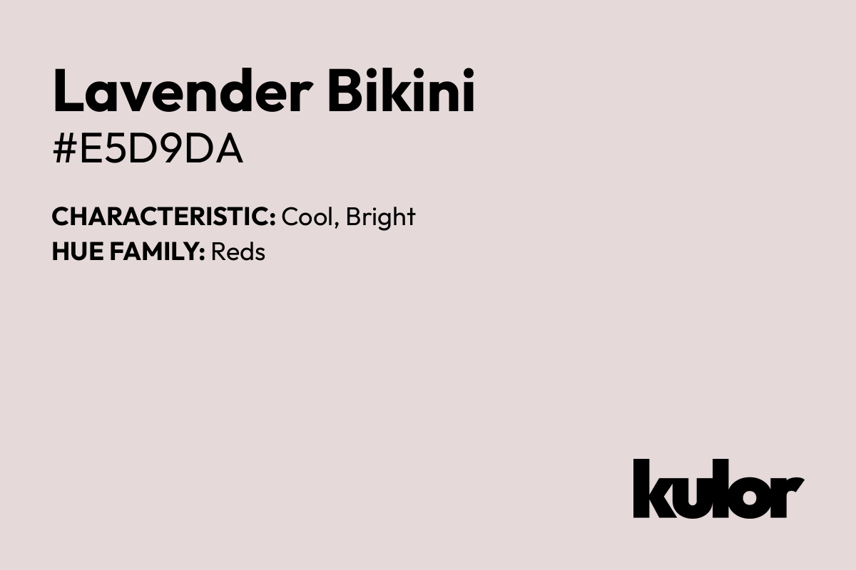 Lavender Bikini is a color with a HTML hex code of #e5d9da.