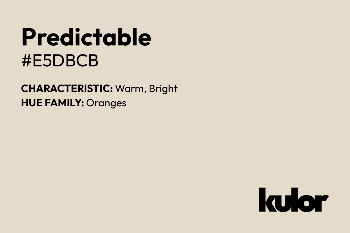 Predictable is a color with a HTML hex code of #e5dbcb.