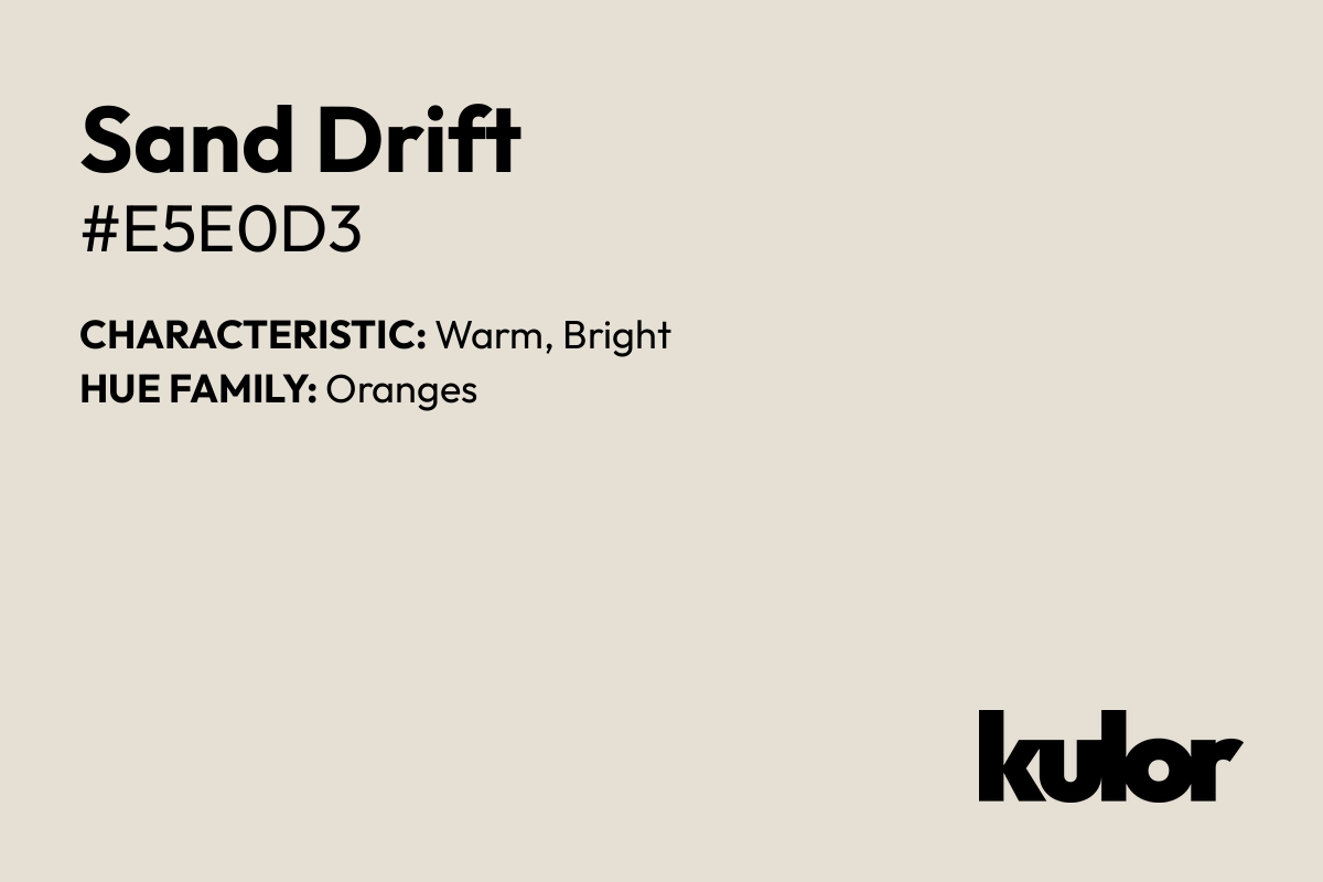 Sand Drift is a color with a HTML hex code of #e5e0d3.