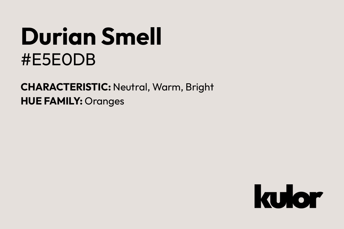 Durian Smell is a color with a HTML hex code of #e5e0db.