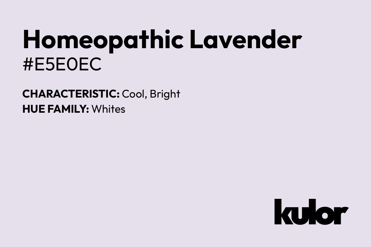 Homeopathic Lavender is a color with a HTML hex code of #e5e0ec.