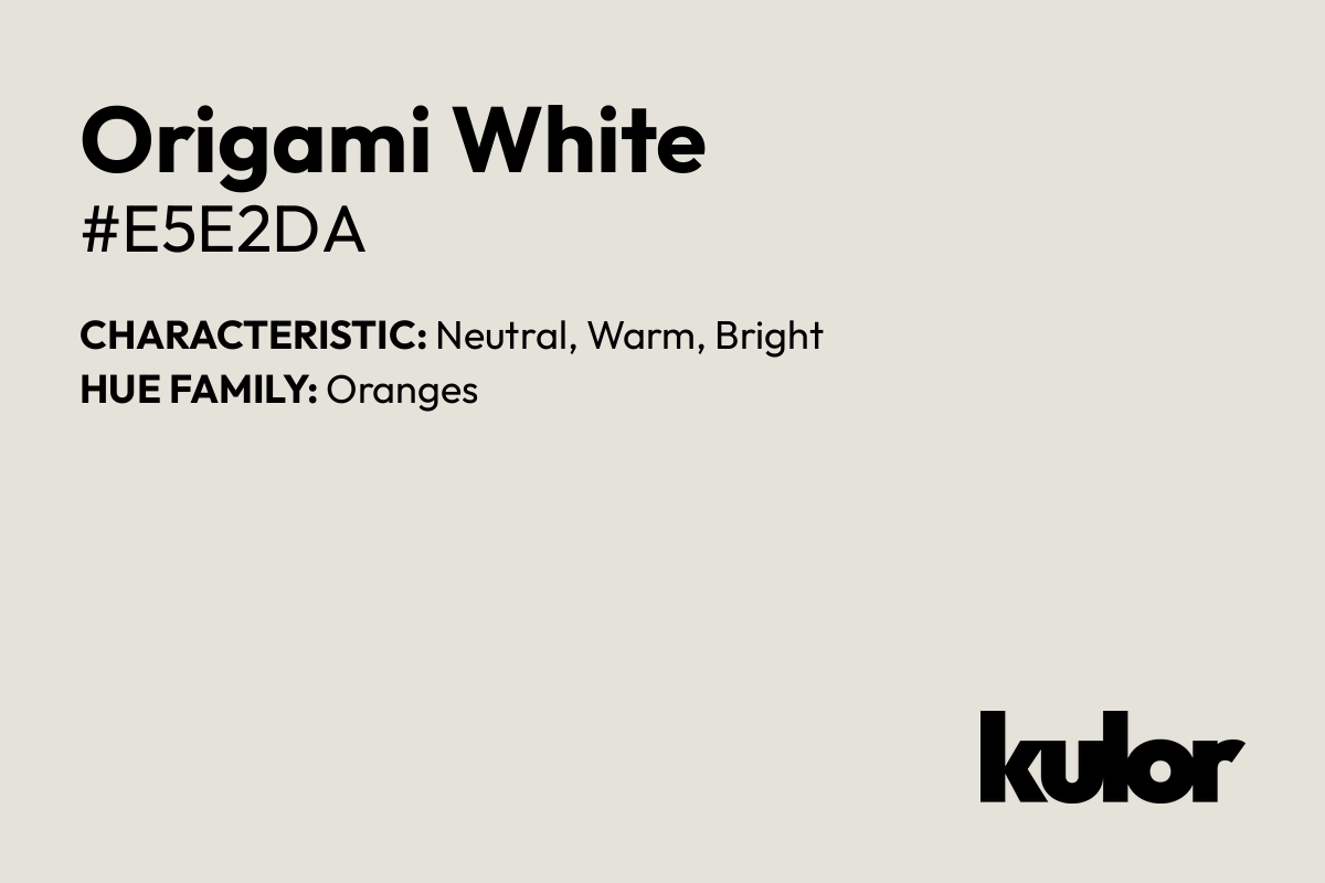 Origami White is a color with a HTML hex code of #e5e2da.