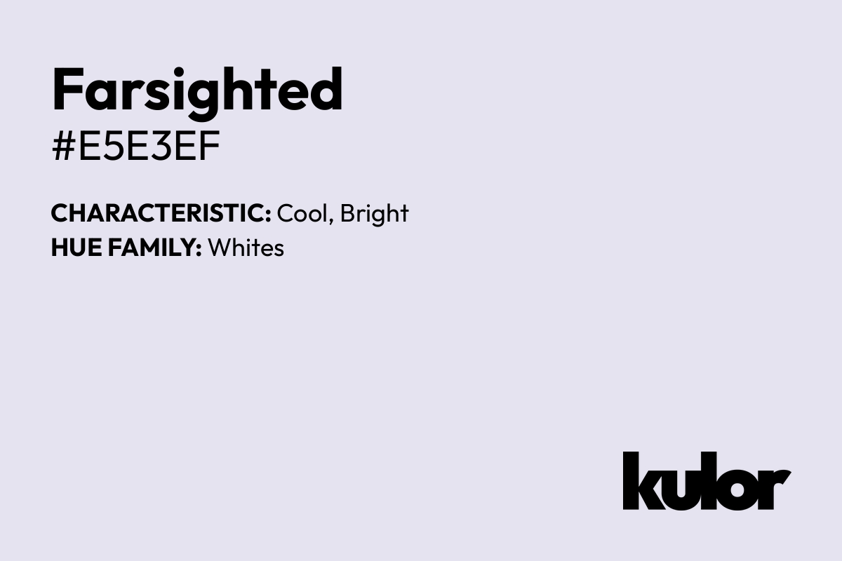 Farsighted is a color with a HTML hex code of #e5e3ef.