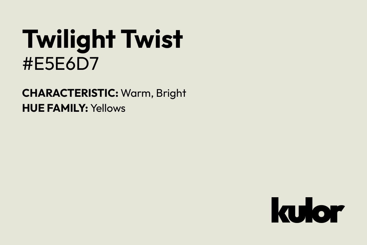 Twilight Twist is a color with a HTML hex code of #e5e6d7.