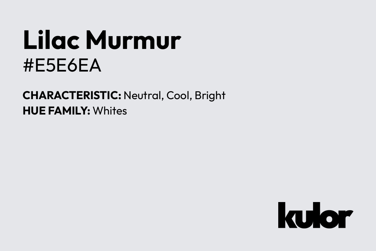 Lilac Murmur is a color with a HTML hex code of #e5e6ea.