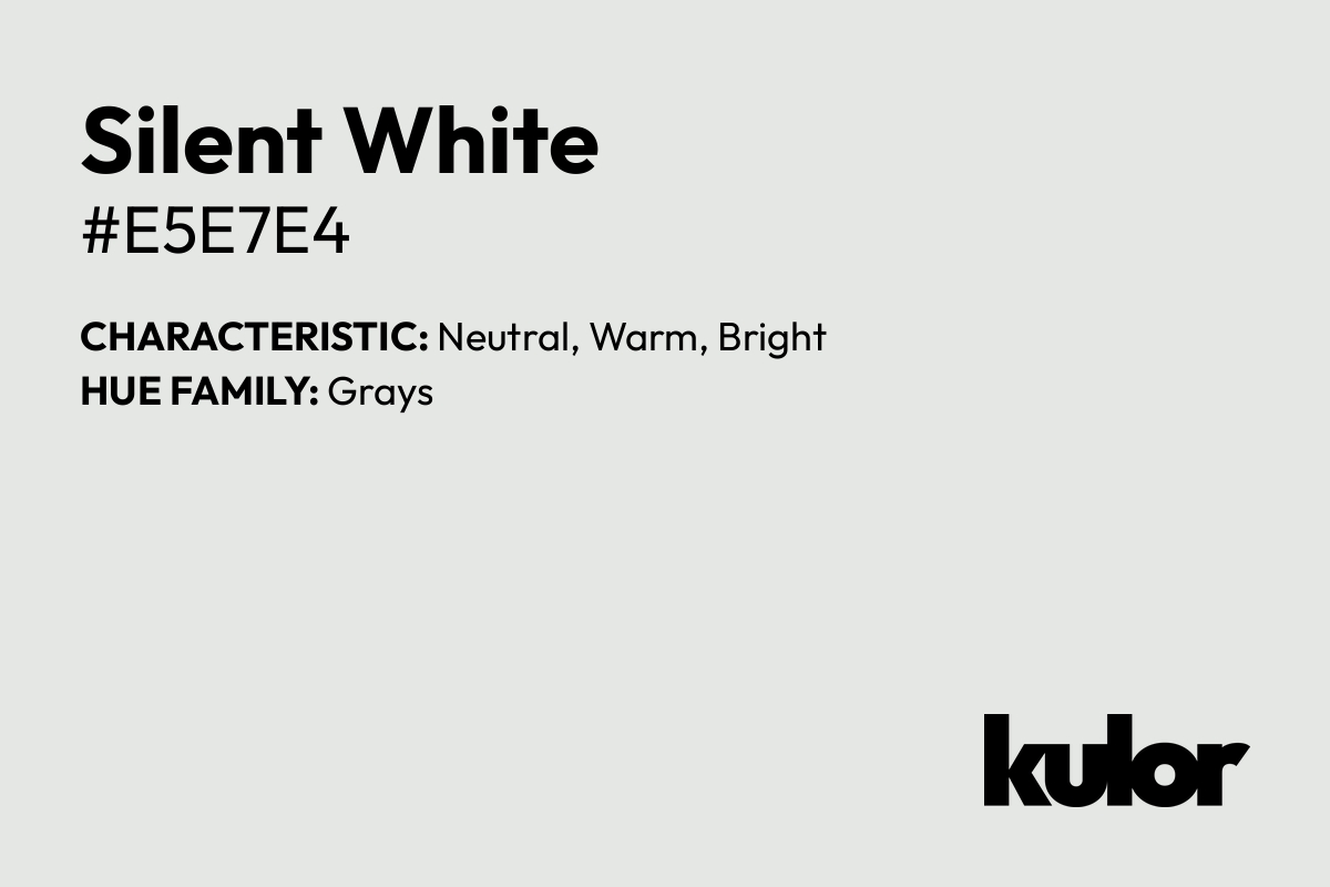 Silent White is a color with a HTML hex code of #e5e7e4.