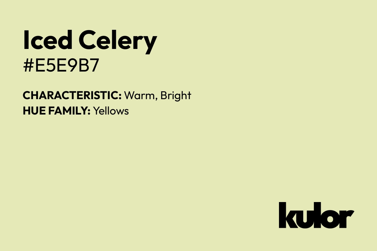 Iced Celery is a color with a HTML hex code of #e5e9b7.