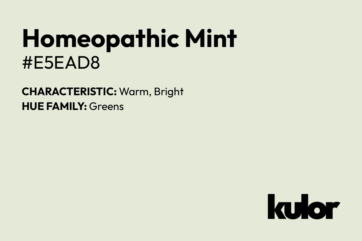 Homeopathic Mint is a color with a HTML hex code of #e5ead8.