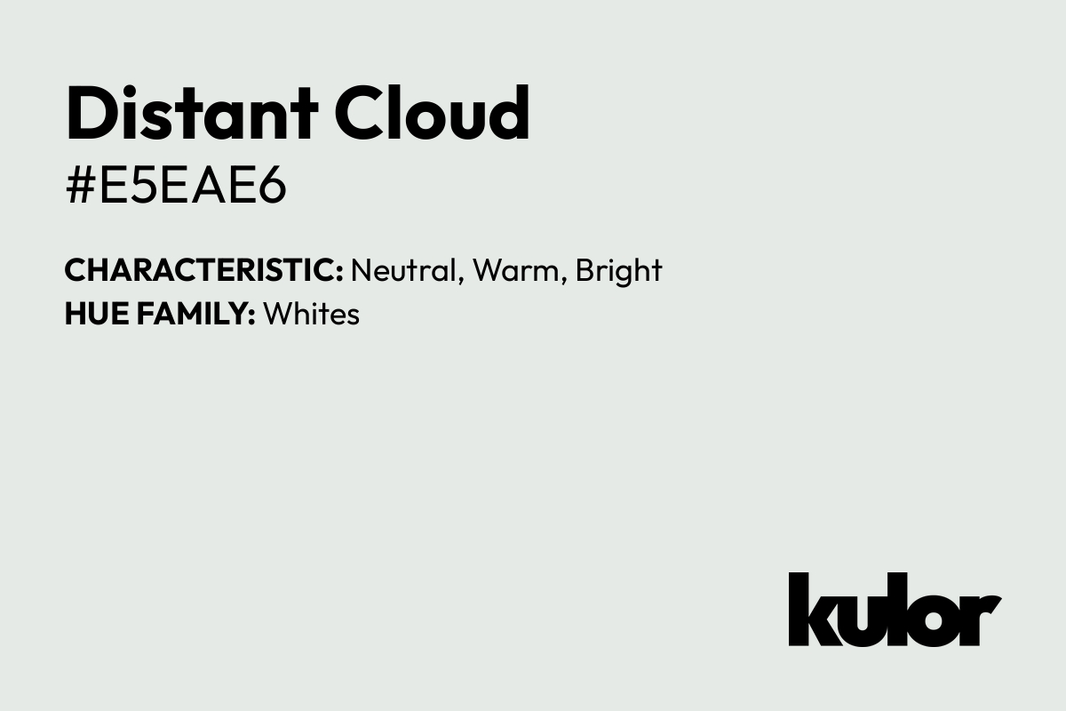 Distant Cloud is a color with a HTML hex code of #e5eae6.