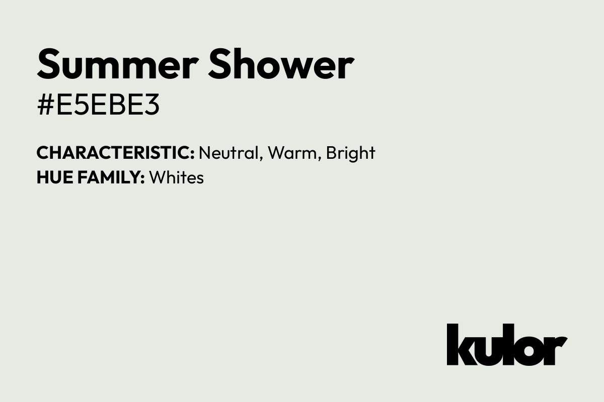 Summer Shower is a color with a HTML hex code of #e5ebe3.