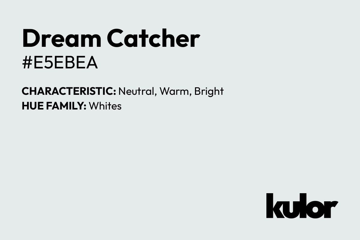 Dream Catcher is a color with a HTML hex code of #e5ebea.