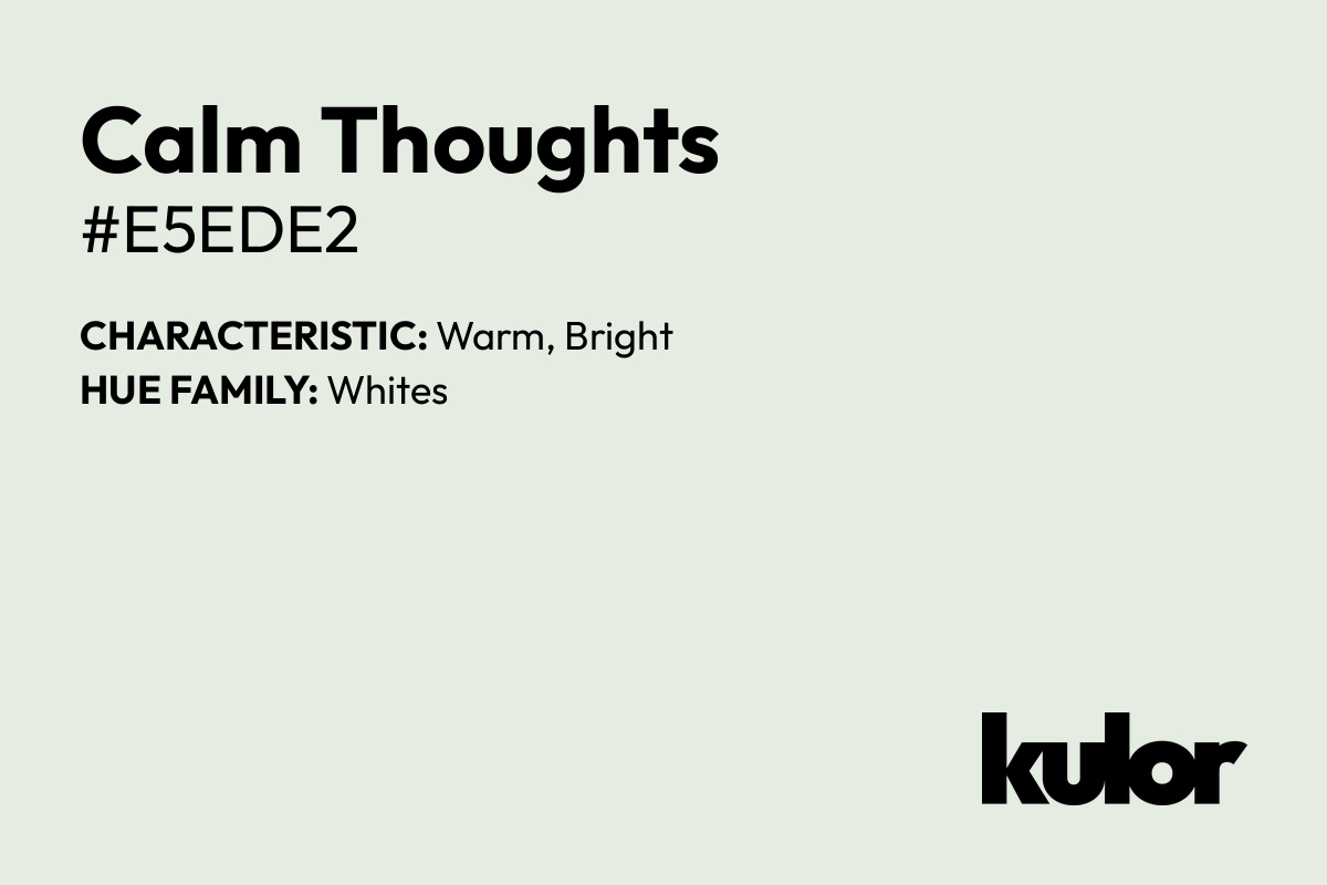 Calm Thoughts is a color with a HTML hex code of #e5ede2.