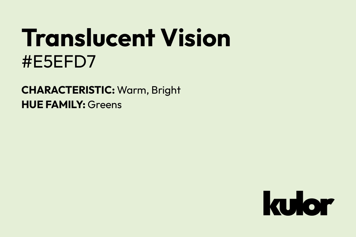 Translucent Vision is a color with a HTML hex code of #e5efd7.