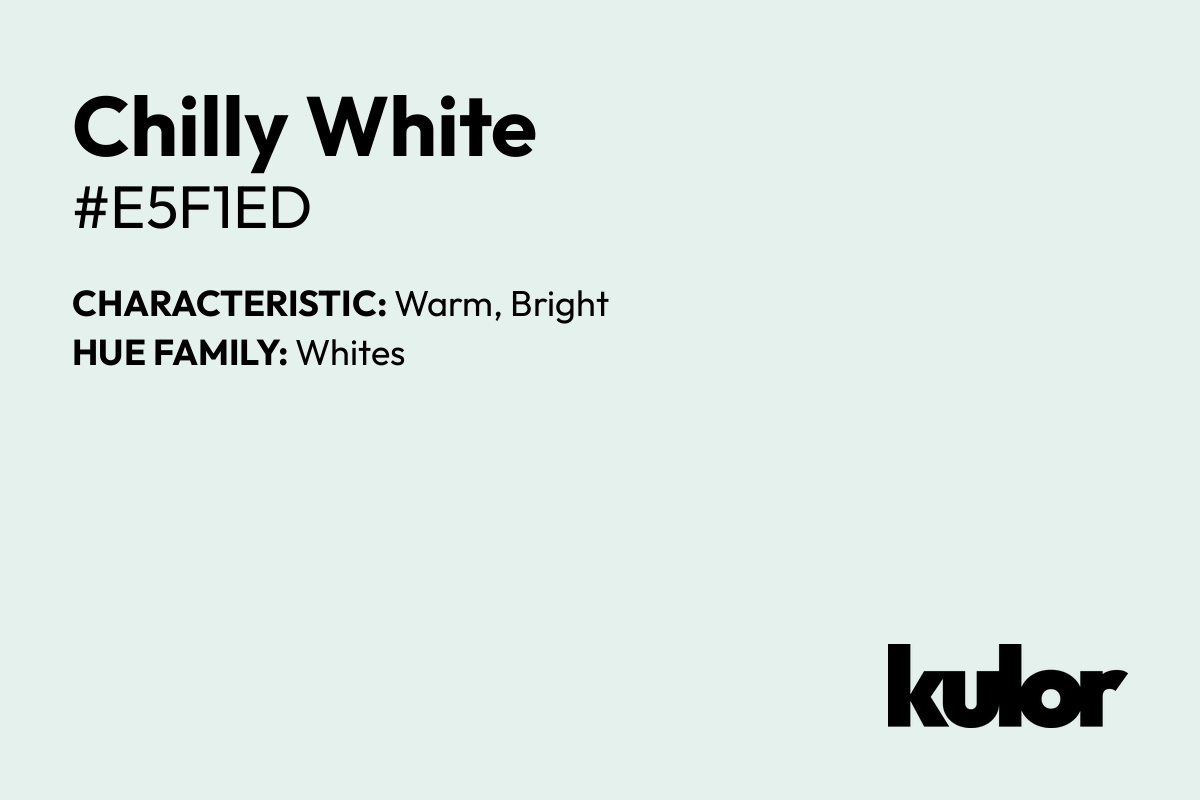 Chilly White is a color with a HTML hex code of #e5f1ed.