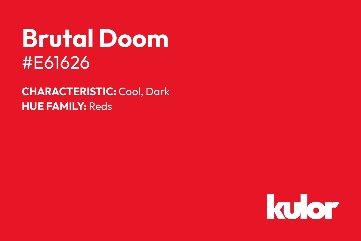 Brutal Doom is a color with a HTML hex code of #e61626.