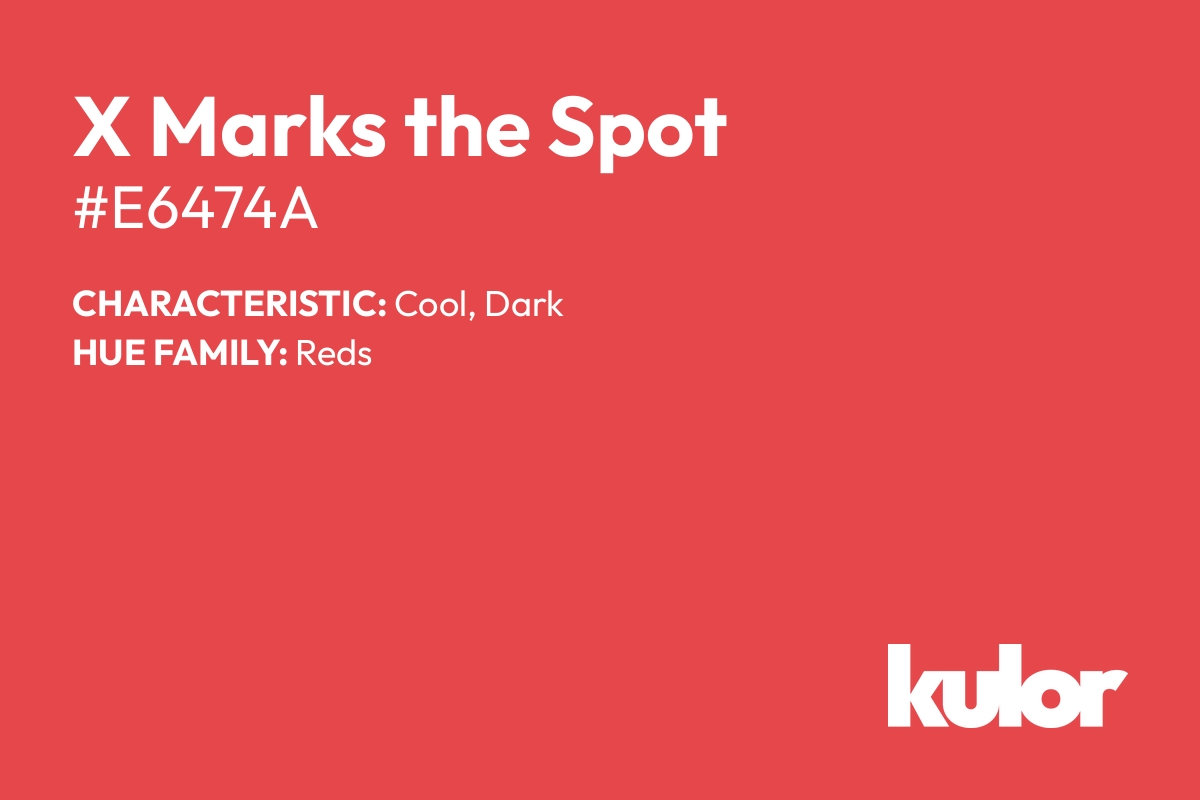 X Marks the Spot is a color with a HTML hex code of #e6474a.