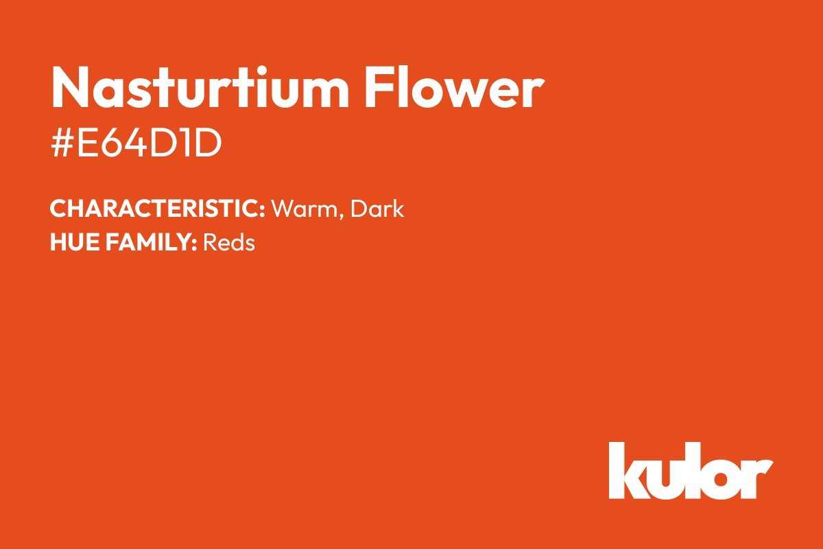 Nasturtium Flower is a color with a HTML hex code of #e64d1d.