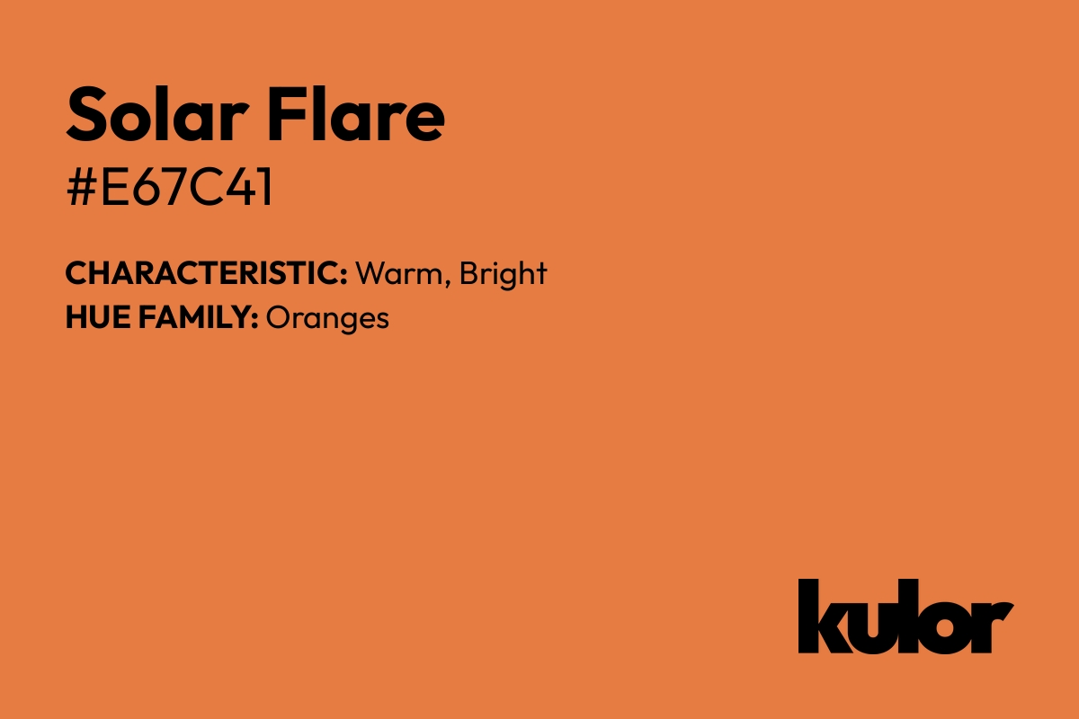 Solar Flare is a color with a HTML hex code of #e67c41.