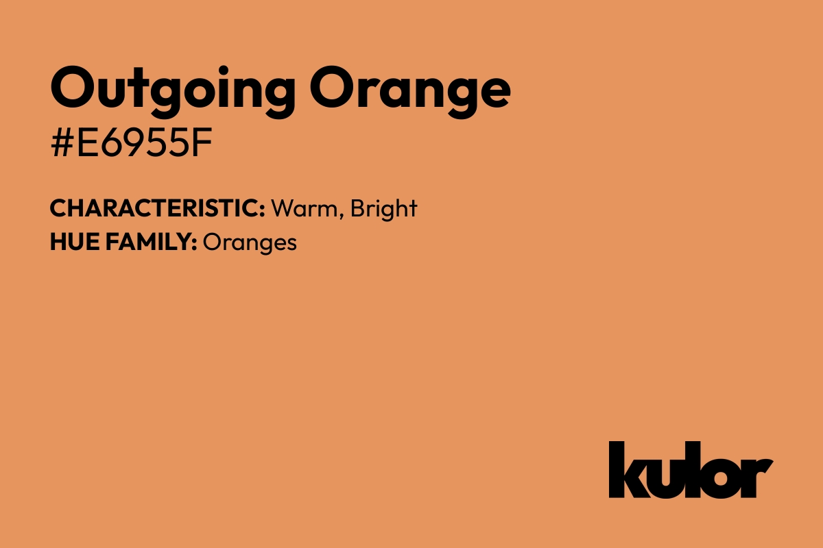 Outgoing Orange is a color with a HTML hex code of #e6955f.