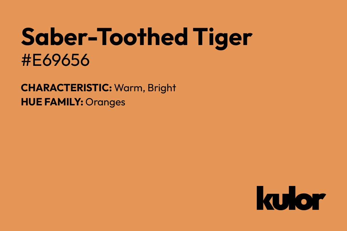 Saber-Toothed Tiger is a color with a HTML hex code of #e69656.