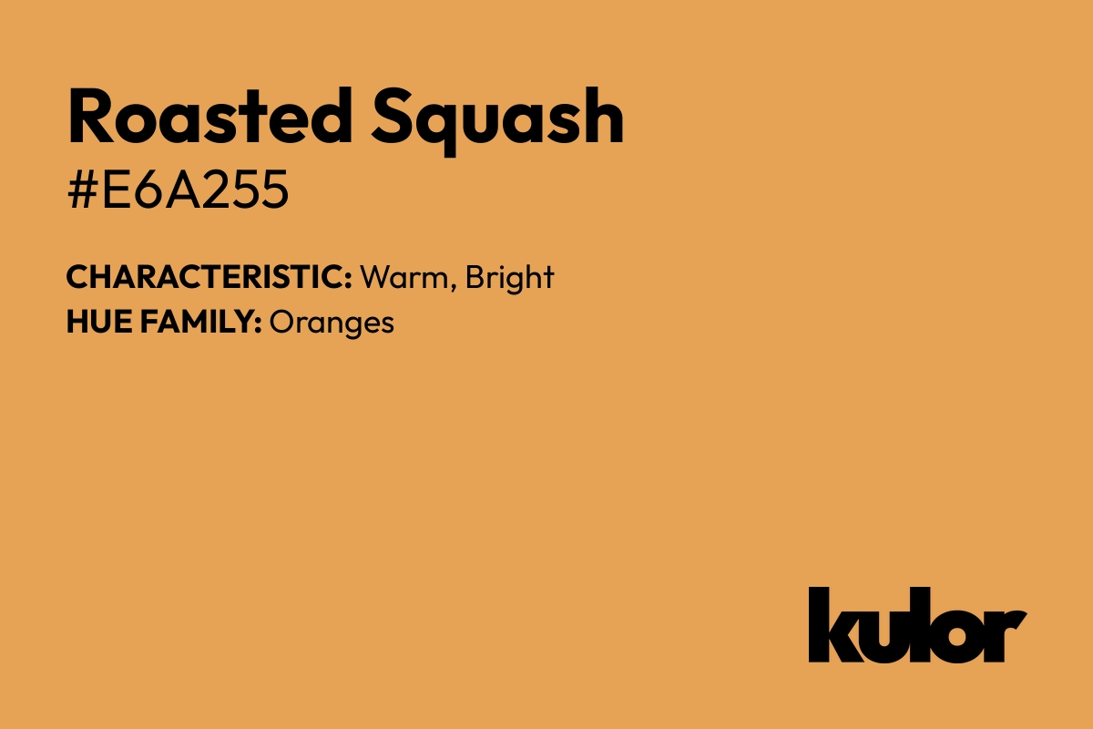 Roasted Squash is a color with a HTML hex code of #e6a255.