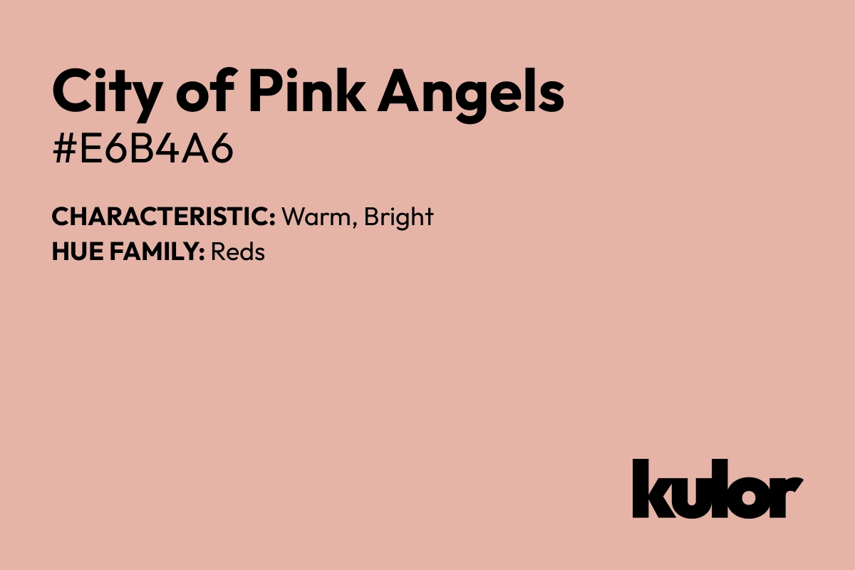 City of Pink Angels is a color with a HTML hex code of #e6b4a6.