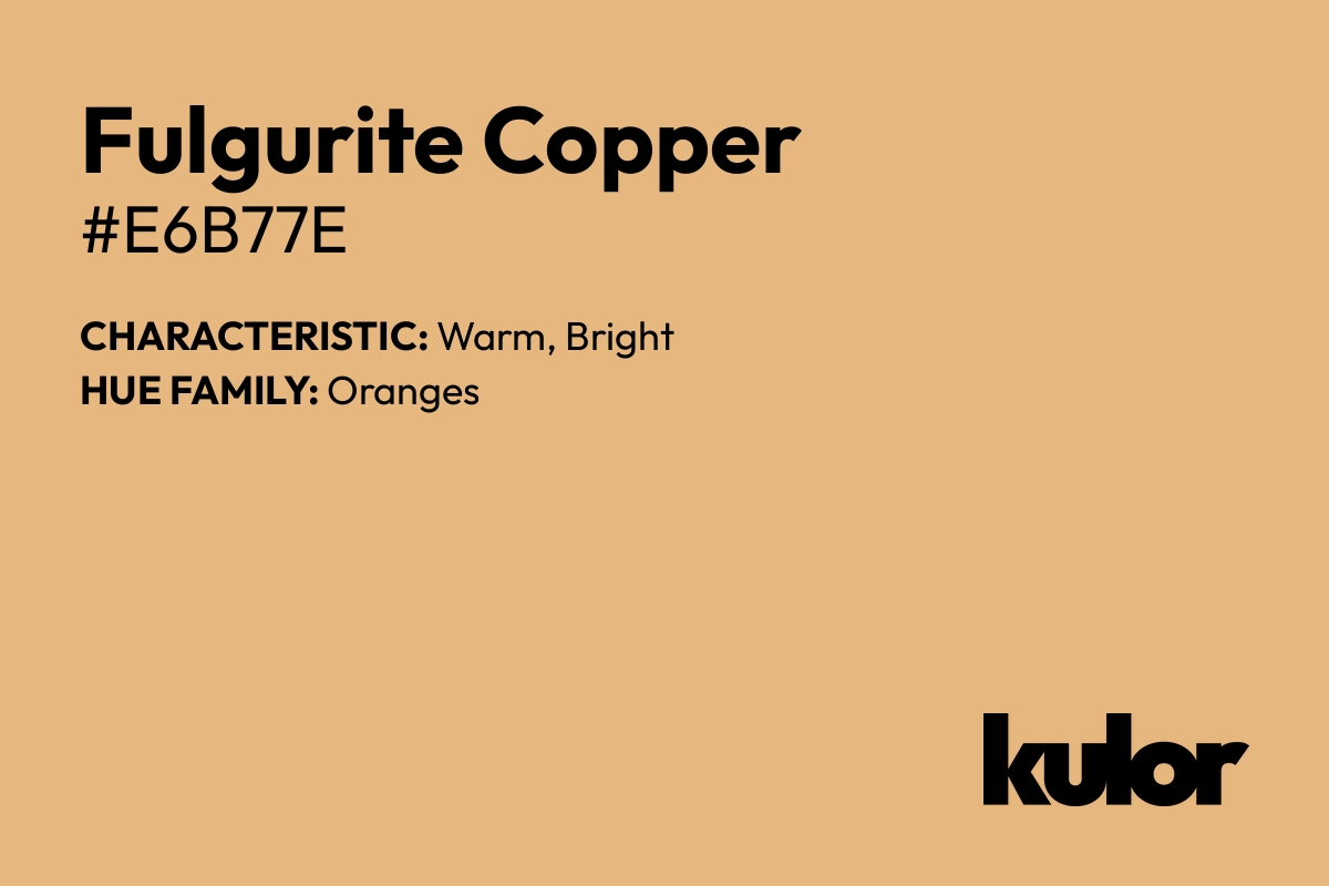 Fulgurite Copper is a color with a HTML hex code of #e6b77e.