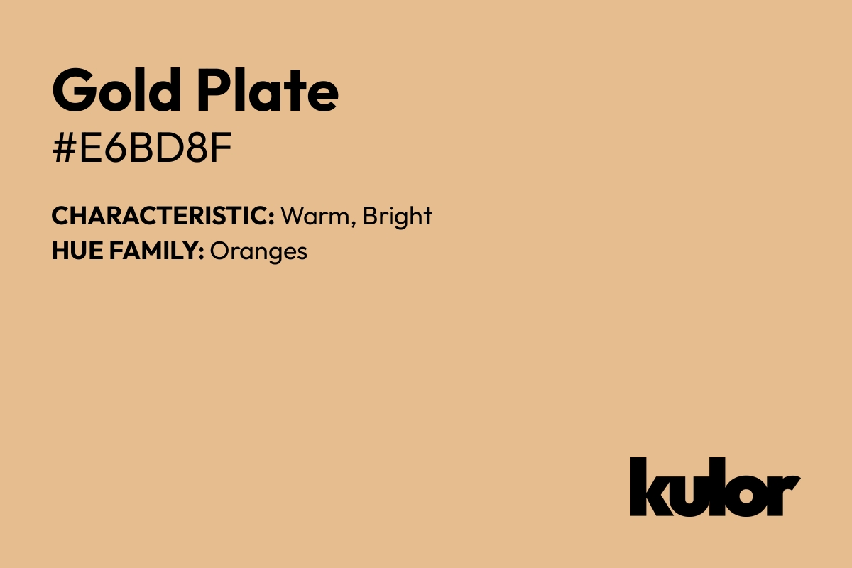 Gold Plate is a color with a HTML hex code of #e6bd8f.